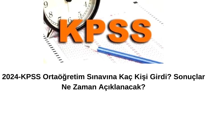 2024-KPSS Ortaöğretim Sınavı Ne Zaman Açıklanacak