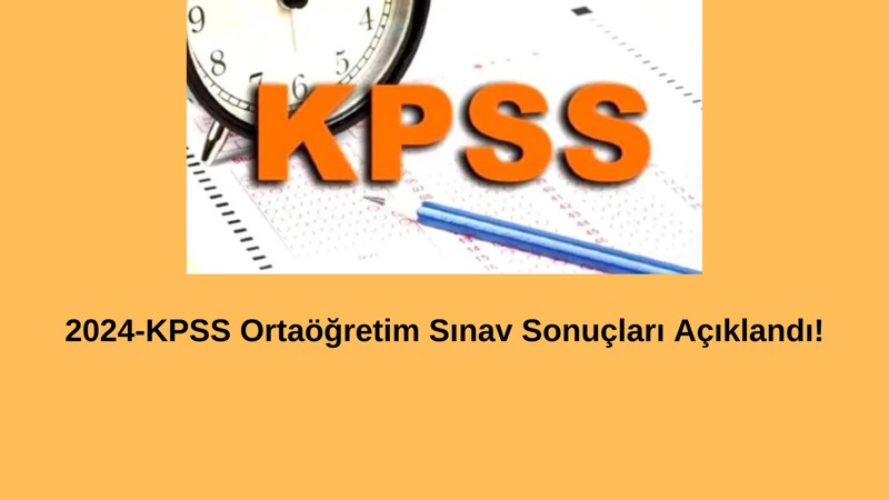 2024 KPSS Ortaöğretim Sonuçları Açıklandı!