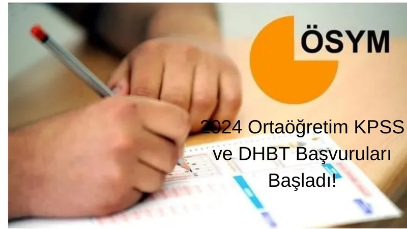 2024 KPSS (Ortaöğretim) ve DHBT Sınavları: Tarihler, Başvuru Detayları ve Ücretler
