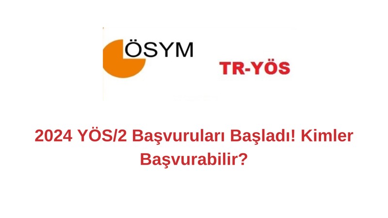 2024 YÖS/2 Başvuruları Başladı! Kimler Başvurabilir?