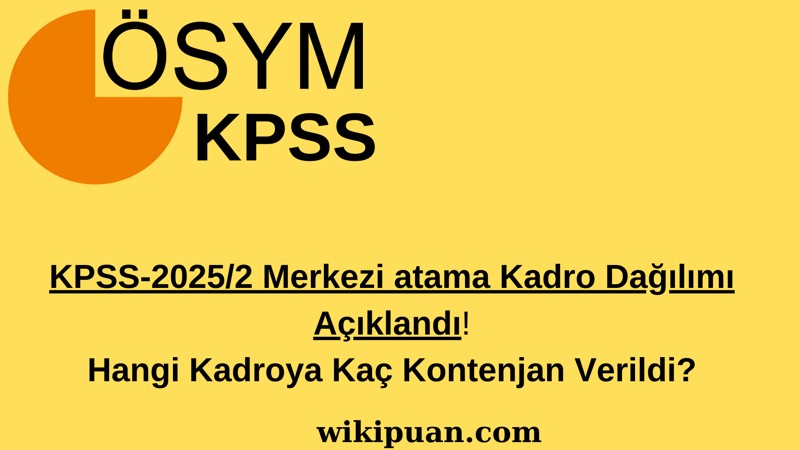 2025/2 KPSS Atama Tercihleri Başladı! Kadrolar ve Kontenjanlar Listesi