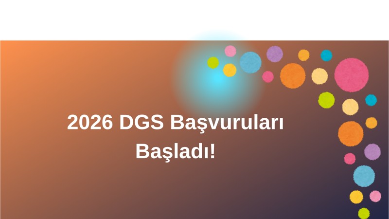 2026-DGS Başvuruları Başladı! Kimler Başvurabilir, Tarihler ve Ücret Detayları