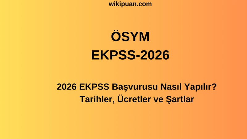 2026 EKPSS Başvuruları Başladı! Kimler Başvurabilir, Ücret Ne Kadar?
