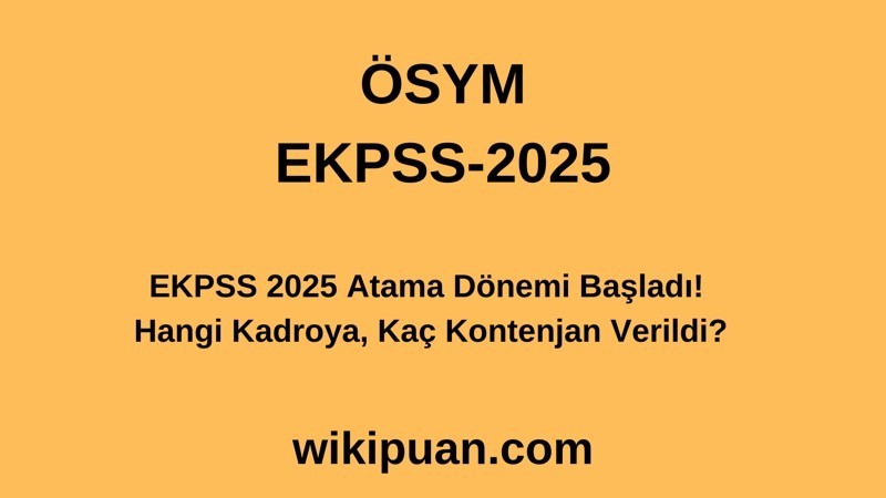 EKPSS 2025 Atama Dönemi Başladı! Hangi Kadroya, Kaç Kontenjan Verildi?