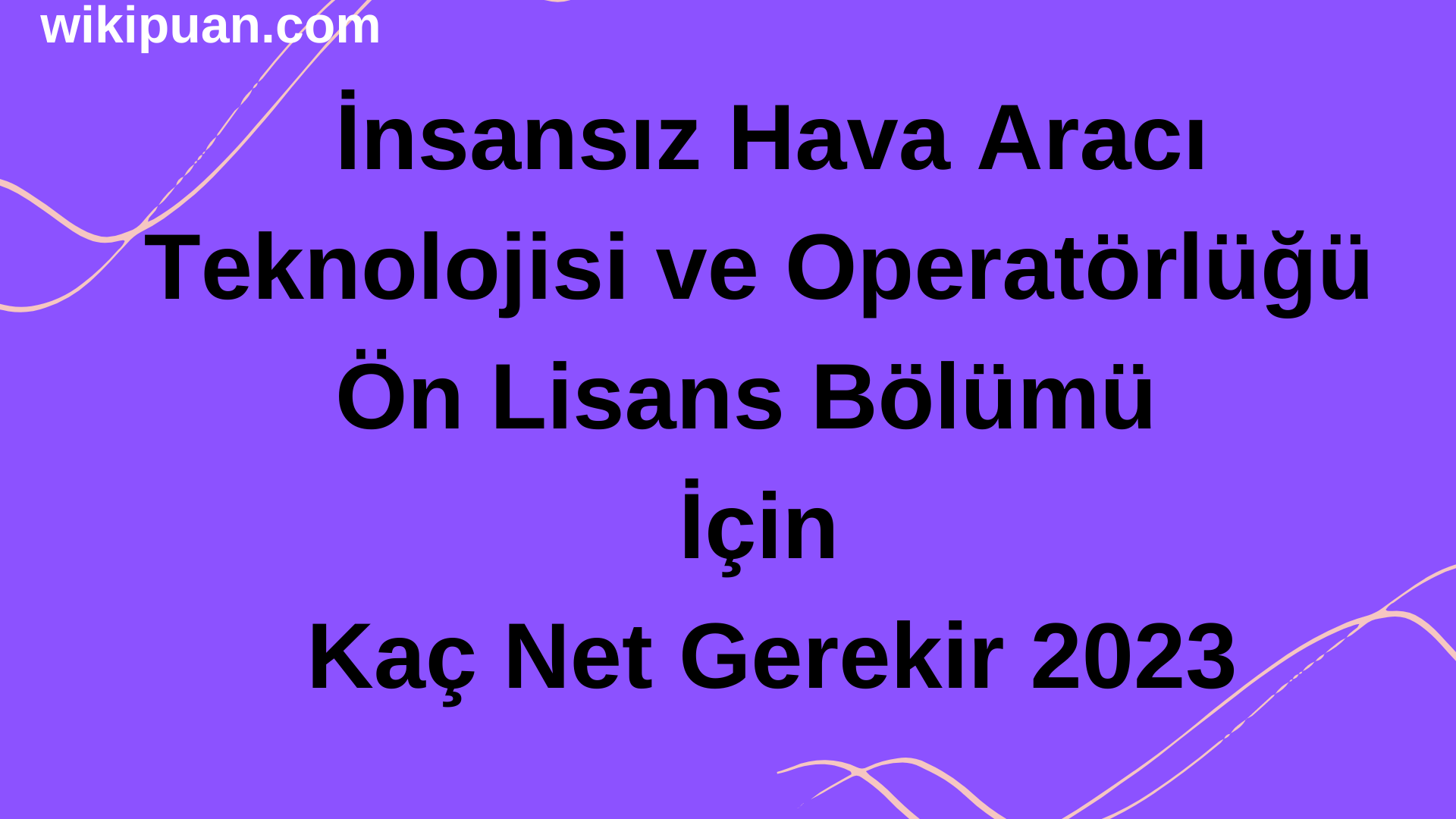 İnsansız Hava Aracı Teknolojisi ve Operatörlüğü Bölümü İçin Kaç Net Gerekir 2023