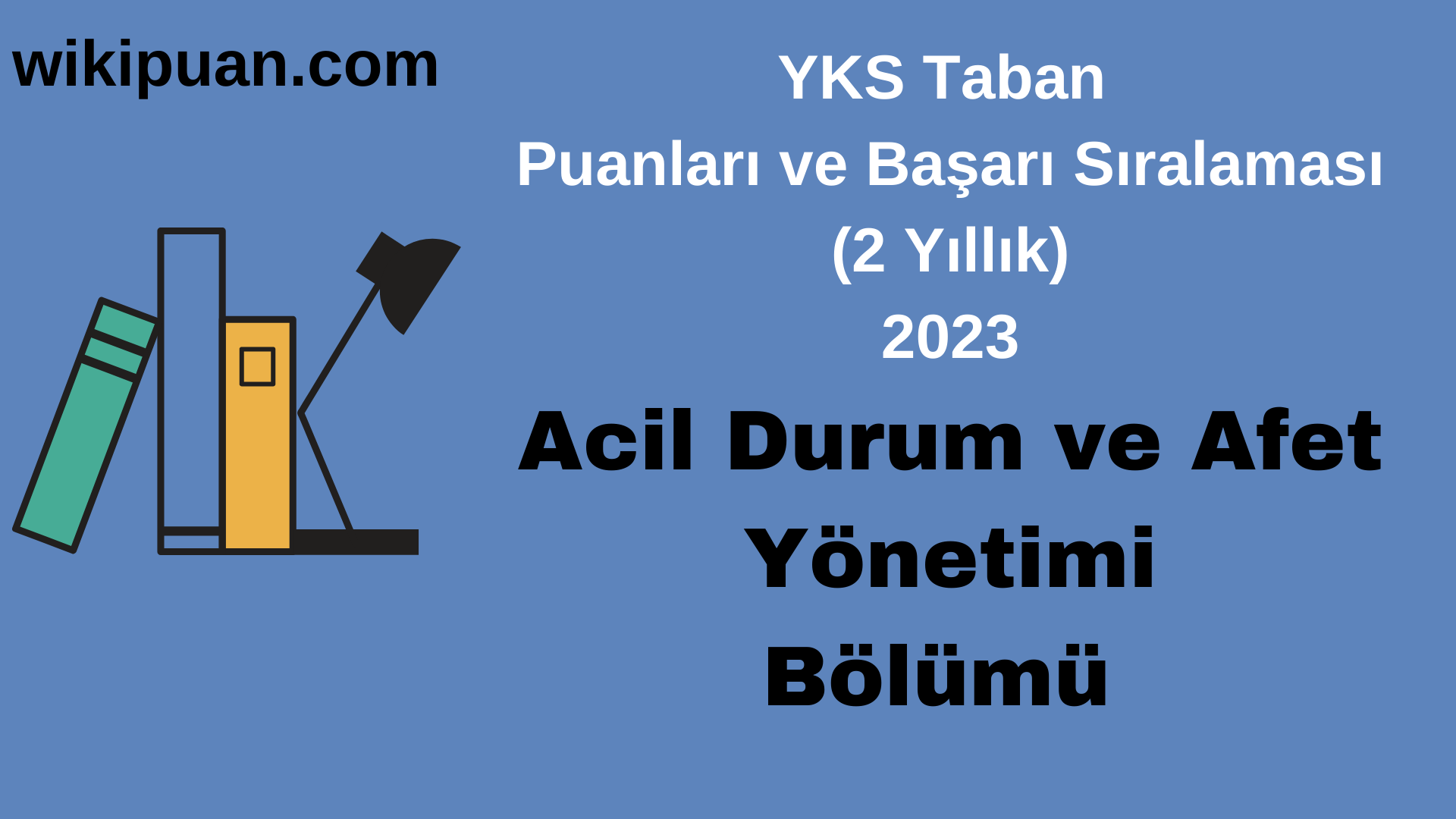 Acil Durum ve Afet Yönetimi Bölümü 2023 Taban Puan & Taban Başarı Sırası