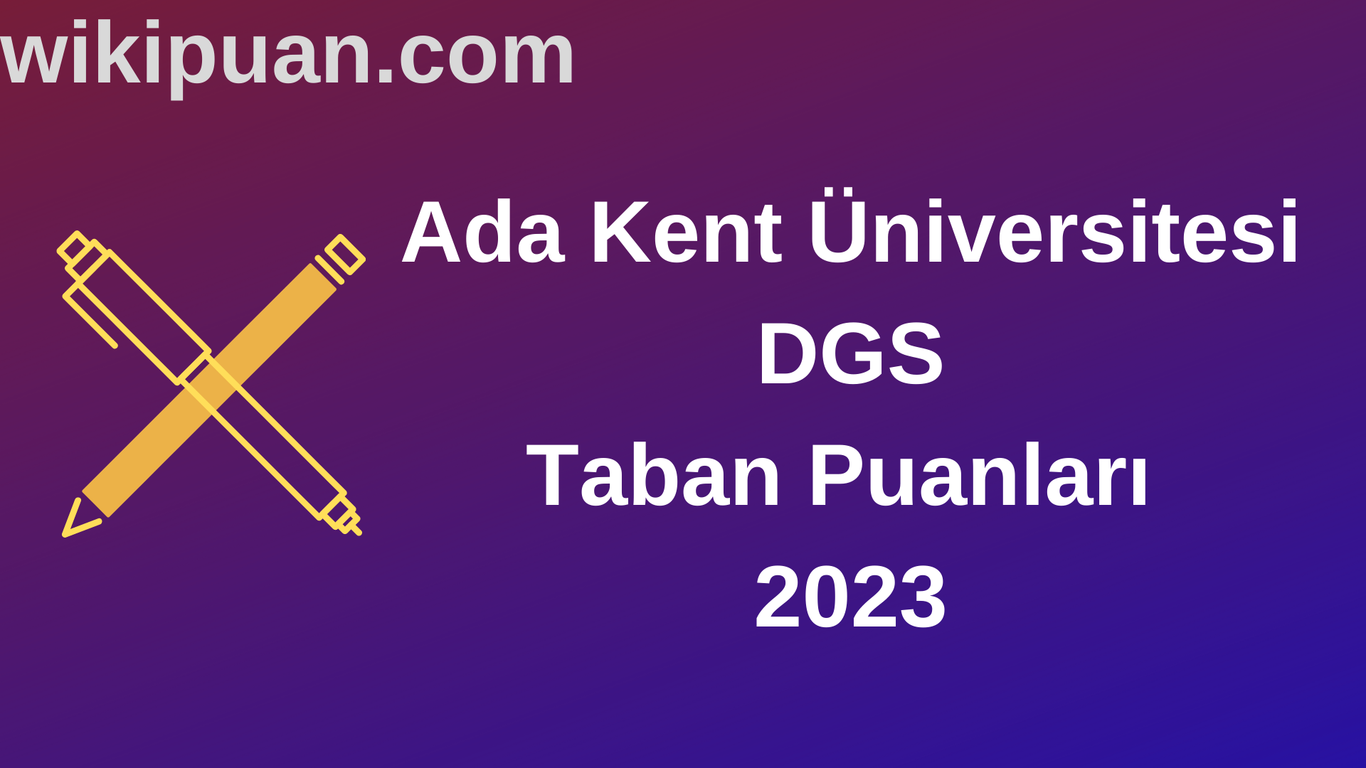 Ada Kent Üniversitesi DGS 2023 Taban Puanları-Kontenjanları