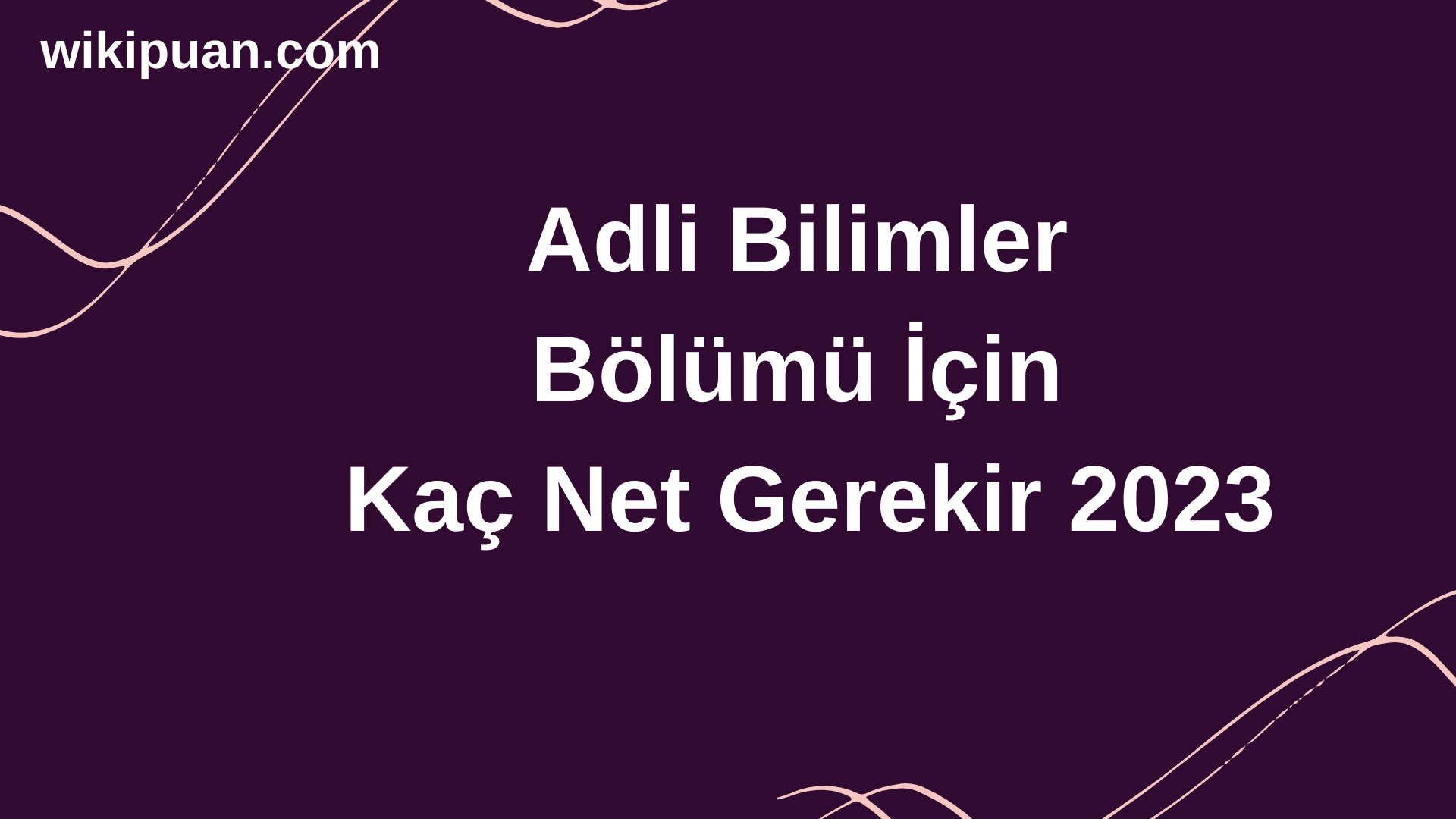 Adli Bilimler Bölümü İçin Kaç Net Gerekir 2023