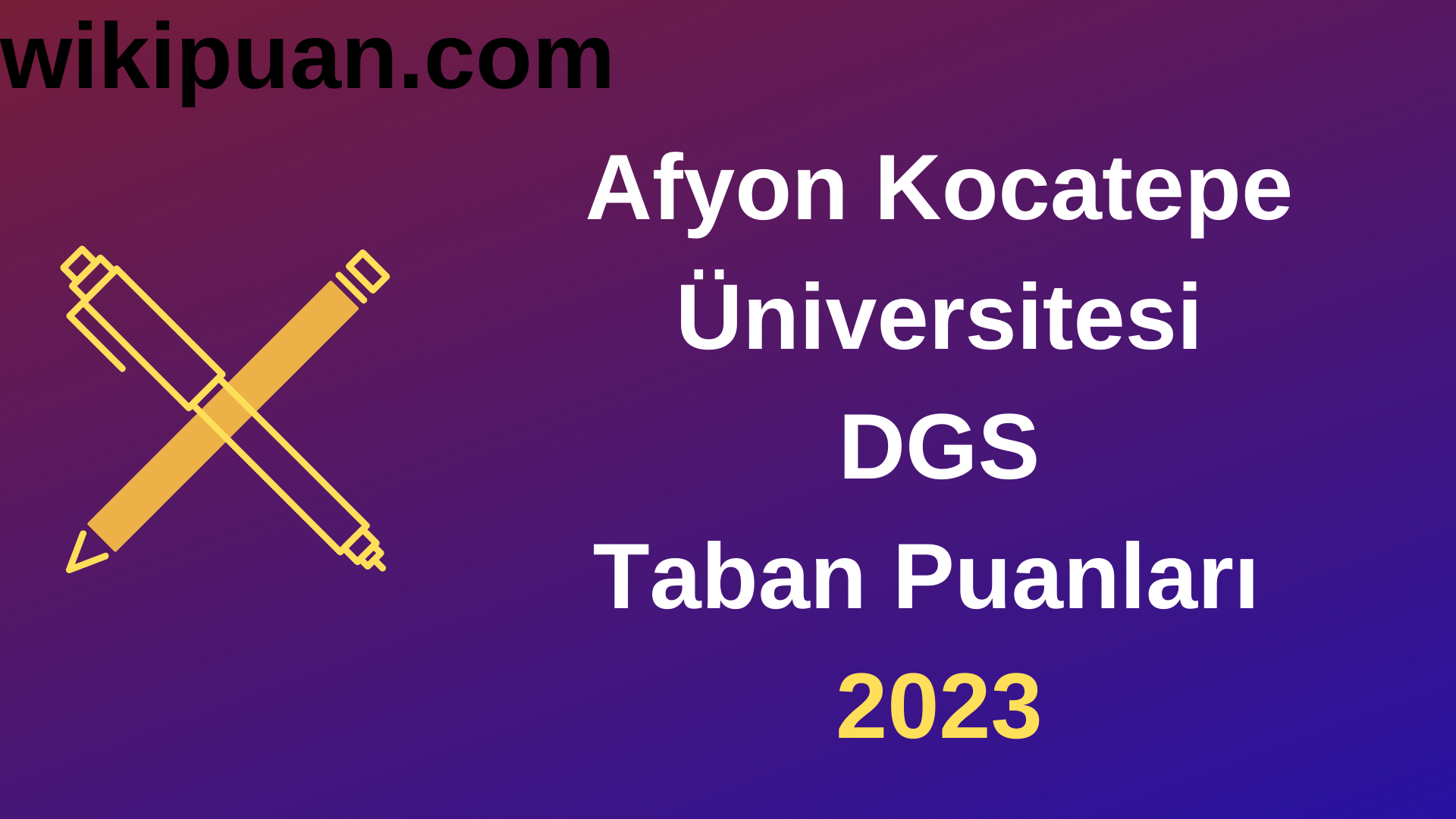 Afyon Kocatepe Üniversitesi DGS 2023 Taban Puanları-Kontenjanları