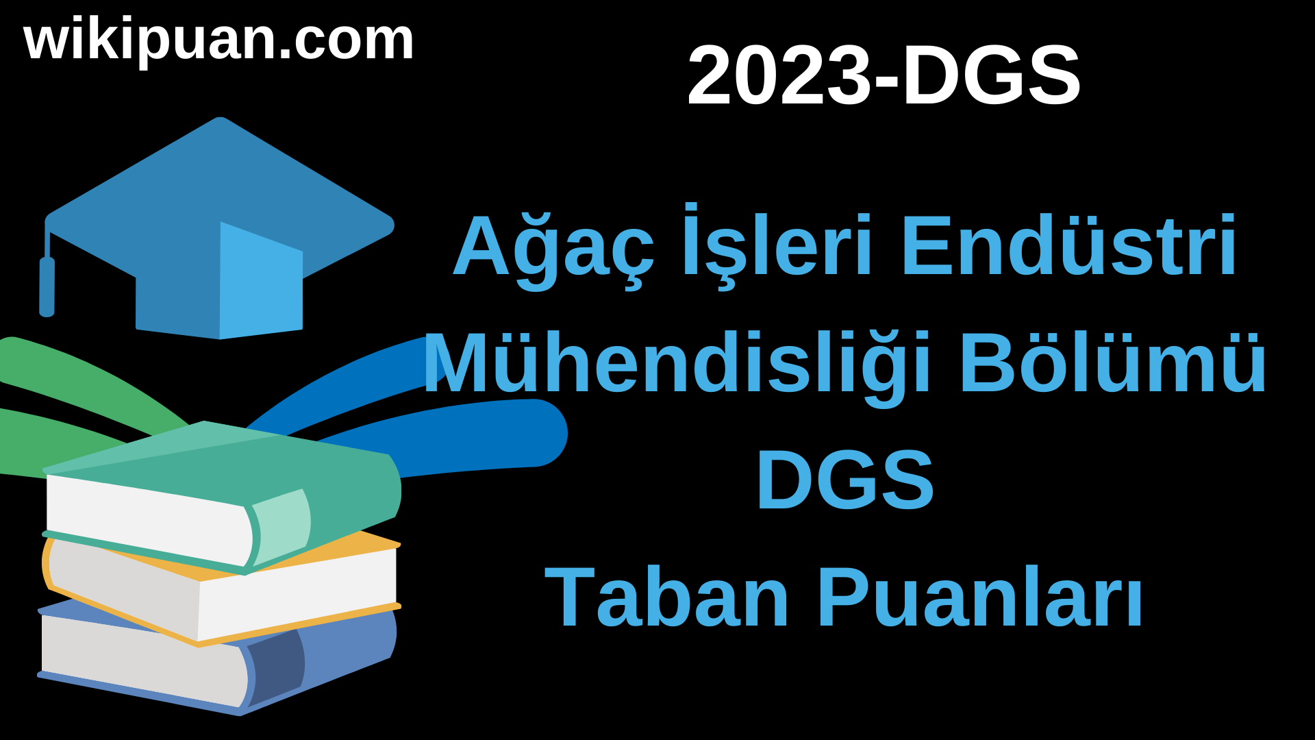 DGS-2023 Ağaç İşleri Endüstri Mühendisliği Taban Puanları ve Kontenjanları