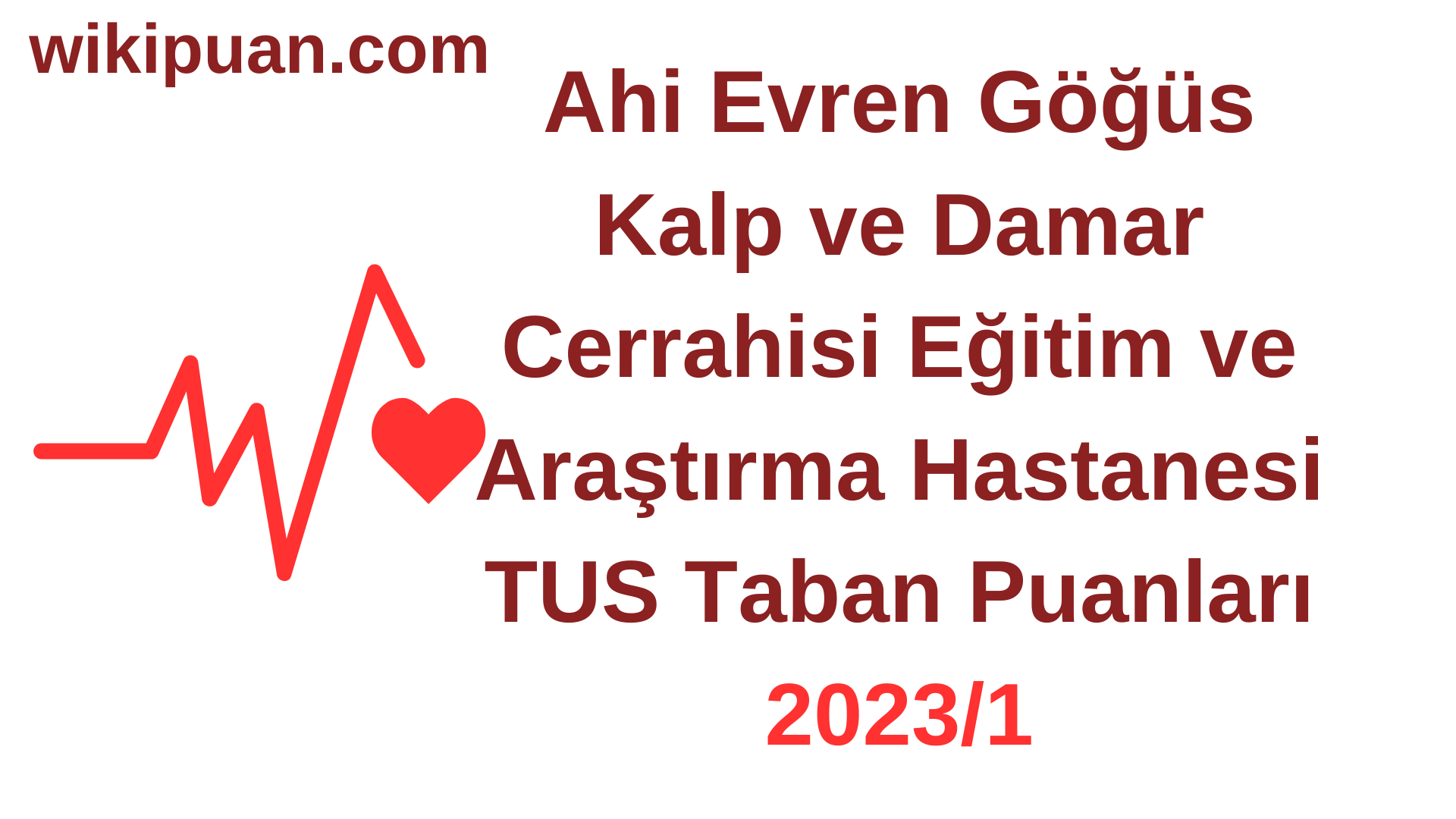 TUS 2023-1. Dönem Ahi Evren Göğüs Kalp ve Damar Cerrahisi Eğitim ve Araştırma Hastanesi Taban Puanları