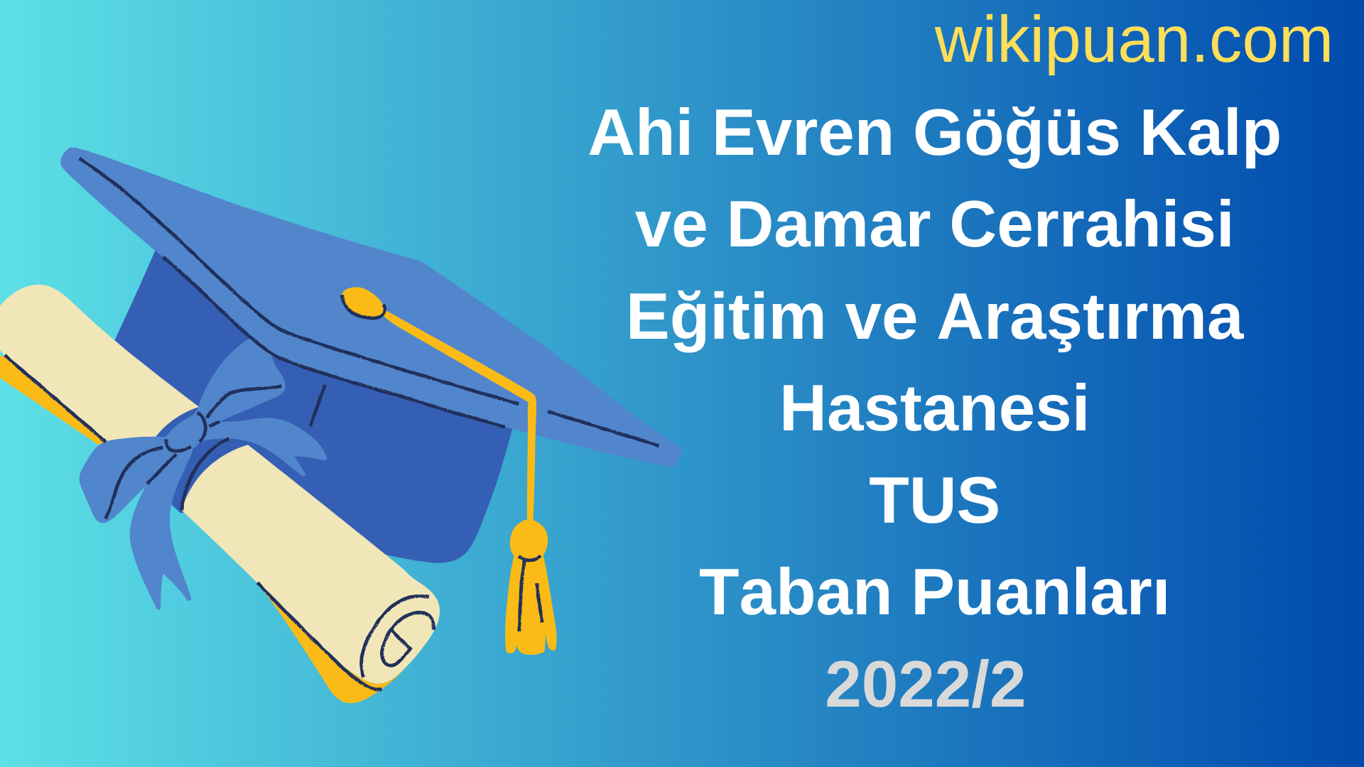 Ahi Evren Göğüs Kalp ve Damar Cerrahisi Eğitim ve Araştırma Hastanesi TUS Taban Puanları 2022 2.Dönem Verileri