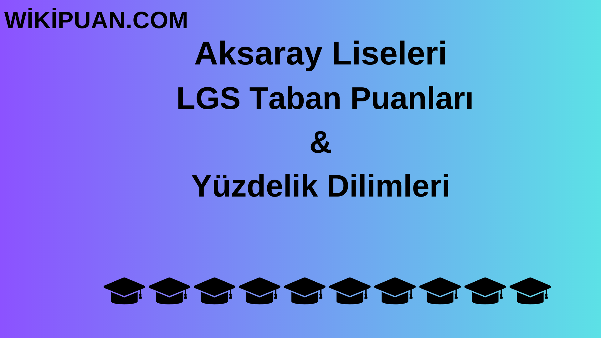 Aksaray Liseleri LGS Taban Puanları & Yüzdelik Dilimleri 2023 MEB-LGS
