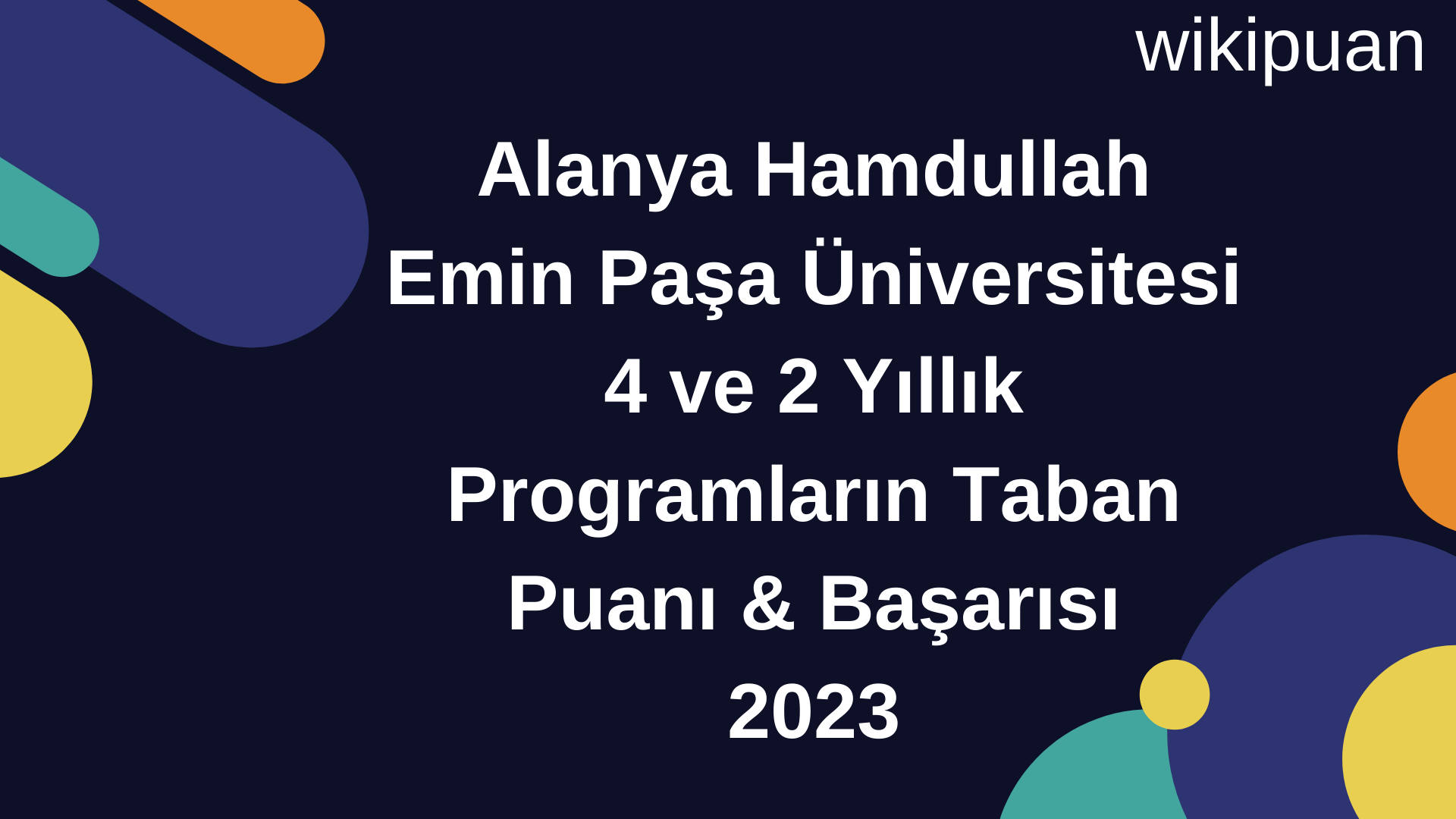 Alanya Hamdullah Emin Paşa Üniversitesi 4 ve 2 Yıllık Programların Taban Puanı & Taban Başarı Sırası 2023