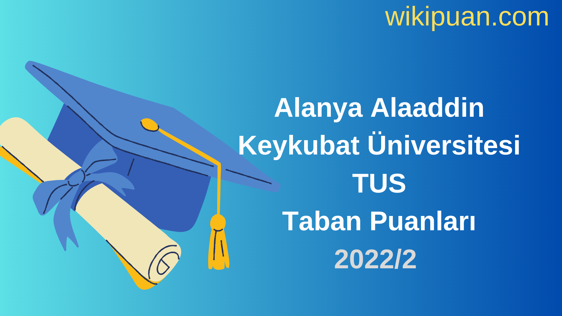 Alanya Alaaddin Keykubat Üniversitesi TUS Taban Puanları 2022 2.Dönem Verileri