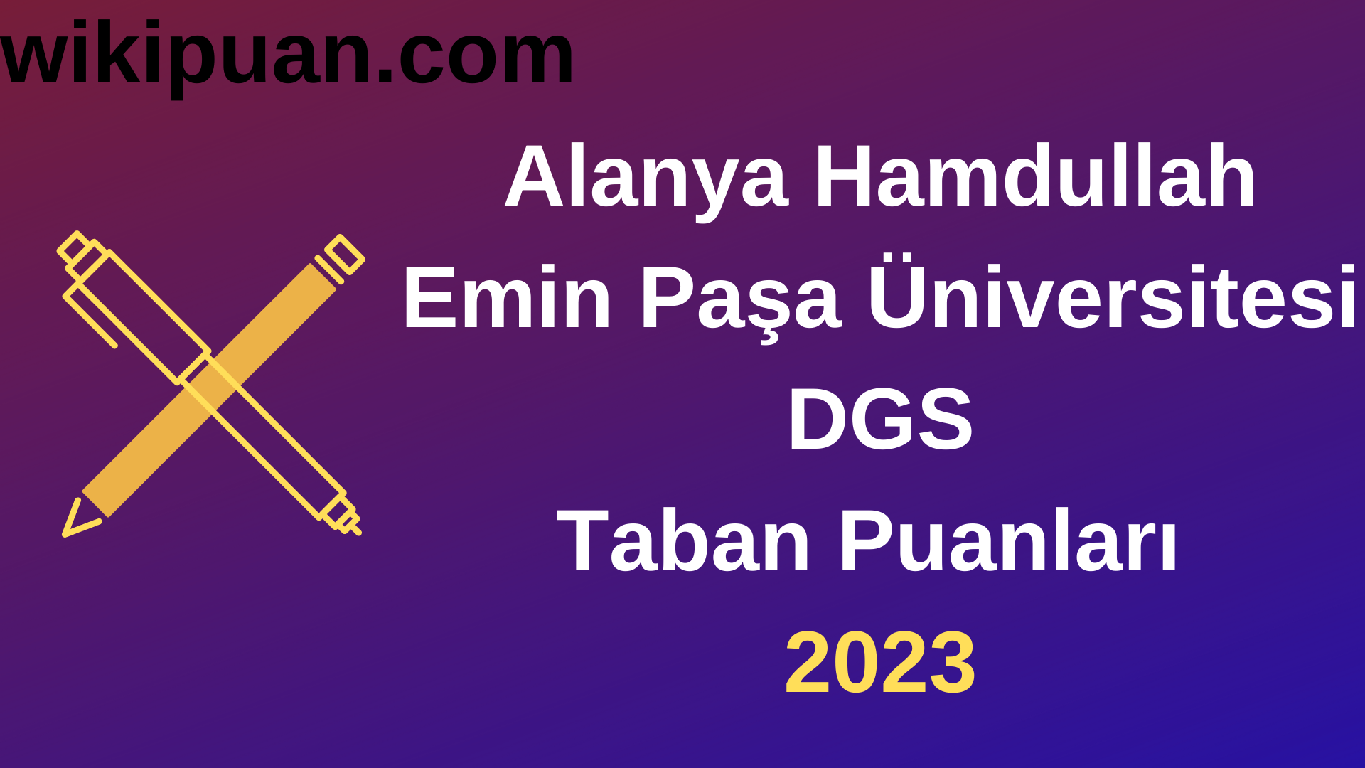 Alanya Hamdullah Emin Paşa Üniversitesi DGS 2023 Taban Puanları-Kontenjanları