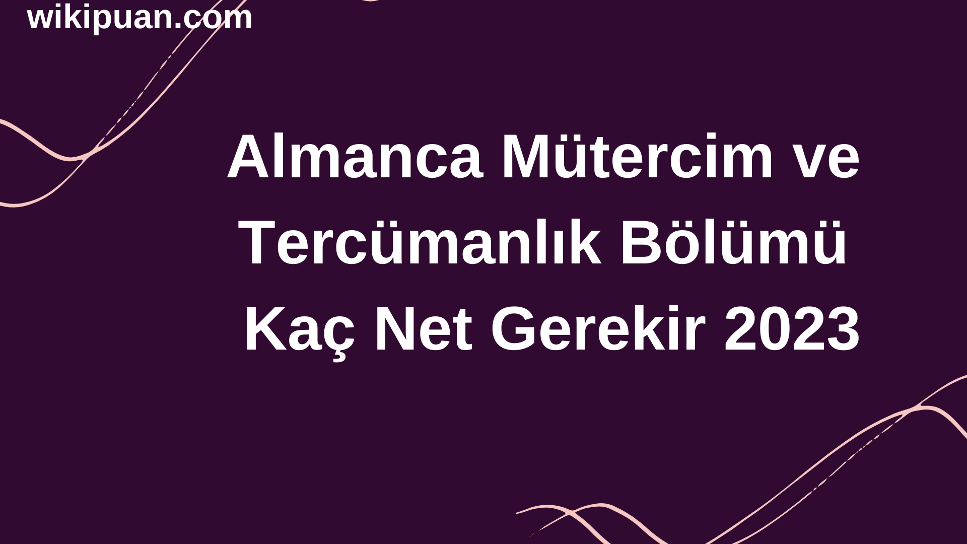 Almanca Mütercim ve Tercümanlık Bölümü İçin Kaç Net Gerekir 2023