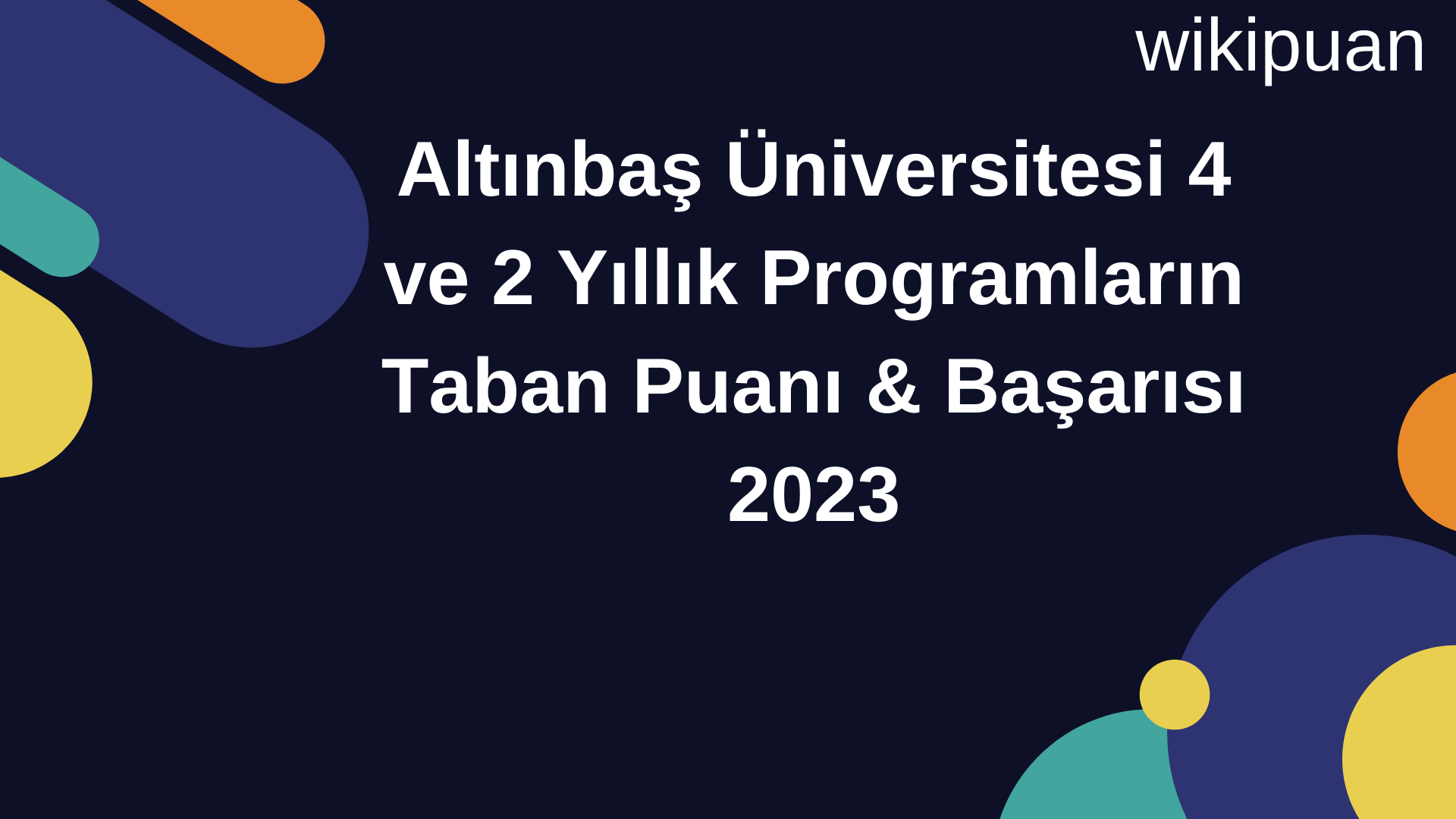 Altınbaş Üniversitesi 4 ve 2 Yıllık Programların Taban Puanı & Taban Başarı Sırası 2023