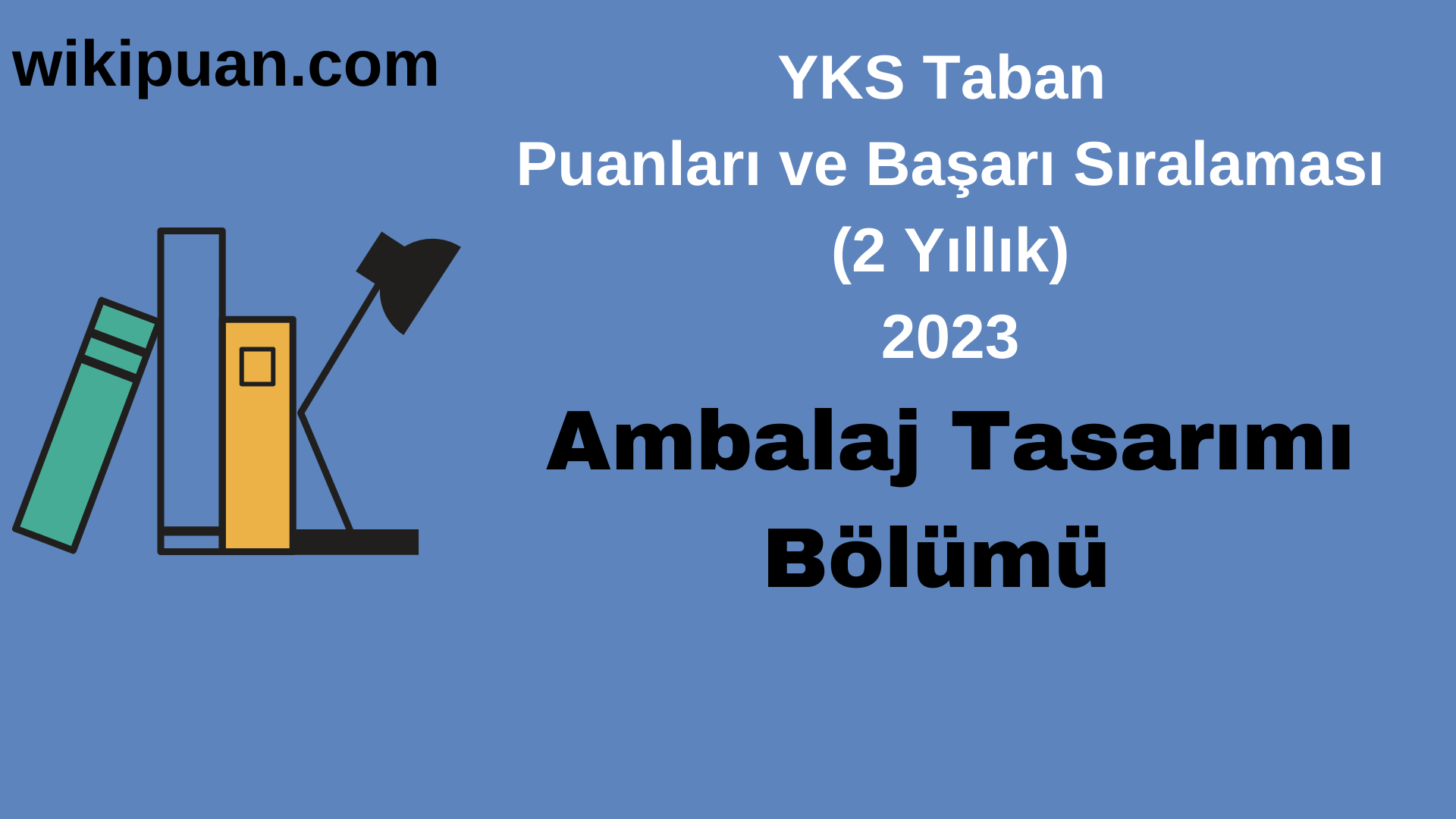 Ambalaj Tasarımı Bölümü 2023 Taban Puan & Taban Başarı Sırası