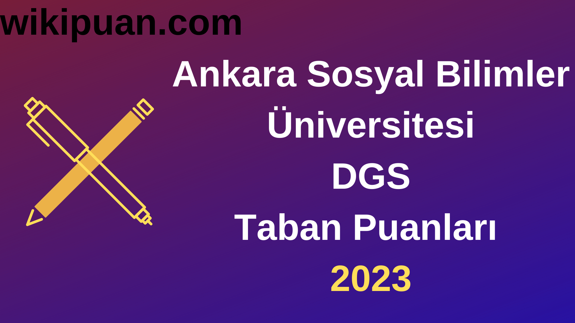Ankara Sosyal Bilimler Üniversitesi DGS 2023 Taban Puanları-Kontenjanları
