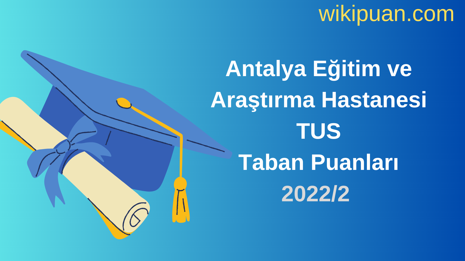 Antalya Eğitim ve Araştırma Hastanesi TUS Taban Puanları 2022 2.Dönem Verileri