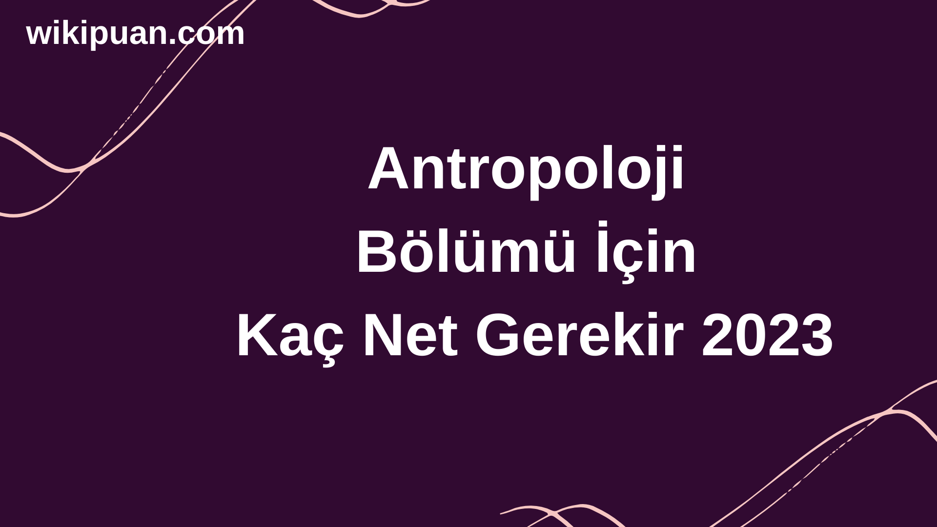 Antropoloji Bölümü İçin Kaç Net Gerekir 2023