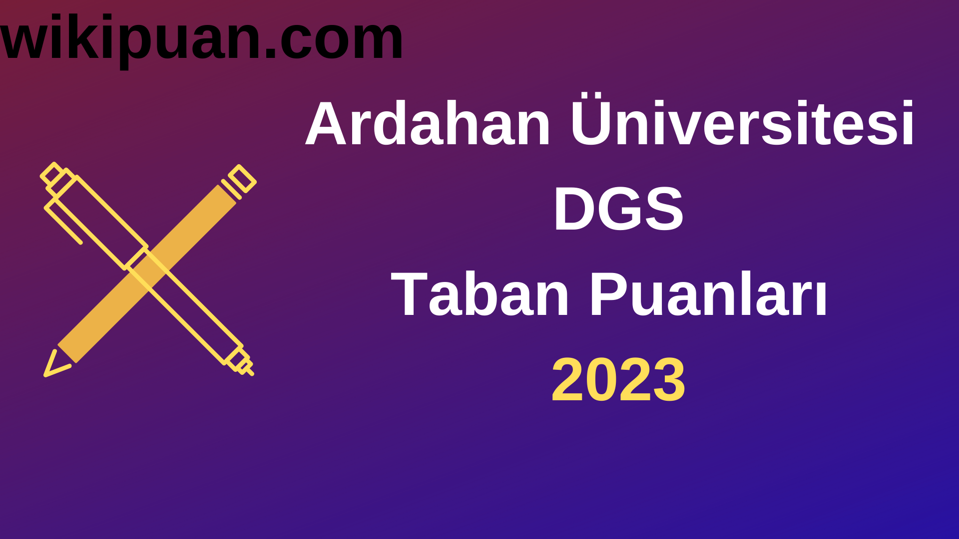 Ardahan Üniversitesi DGS 2023 Taban Puanları-Kontenjanları