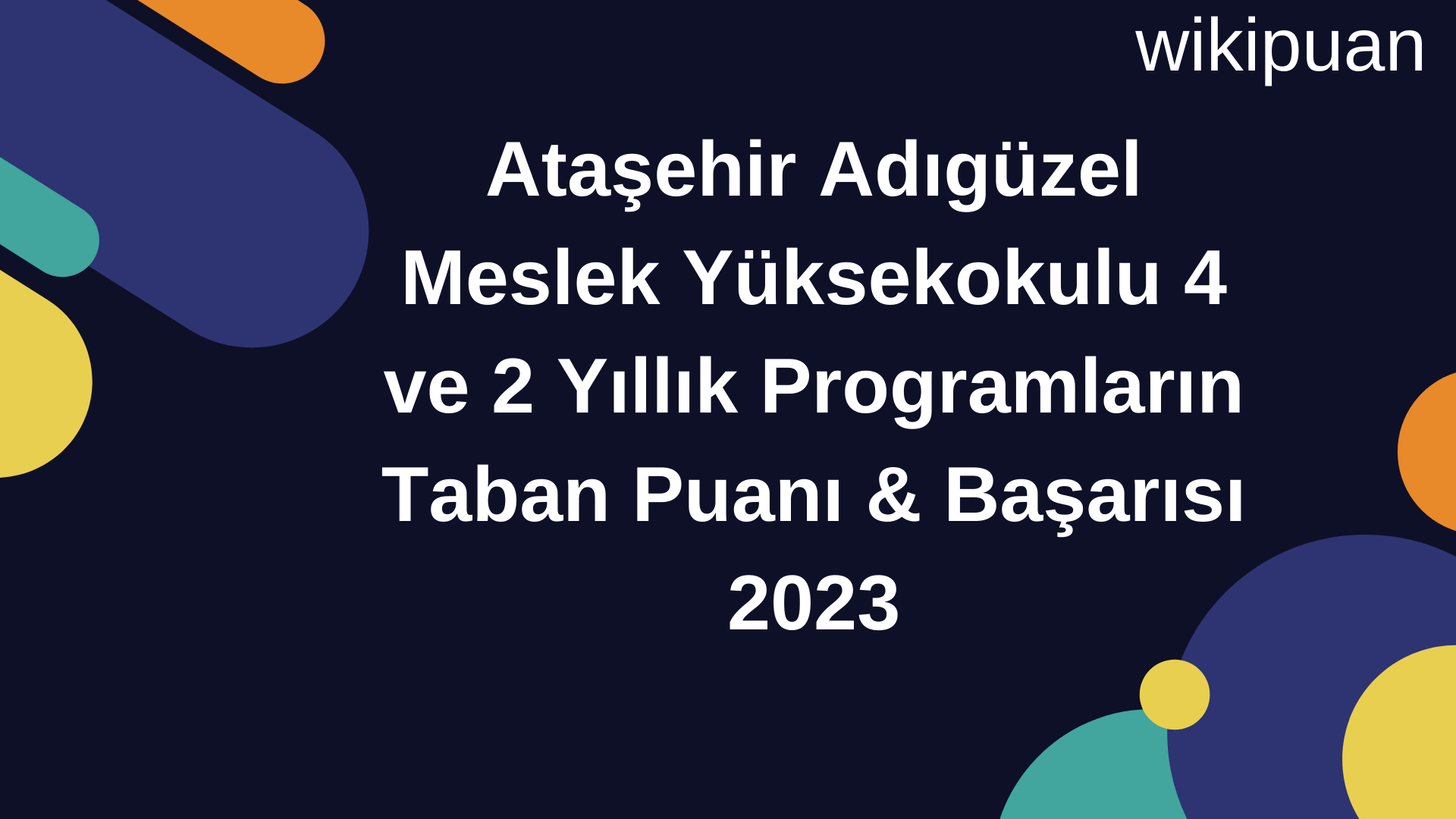 Ataşehir Adıgüzel Meslek Yüksekokulu 4 ve 2 Yıllık Programların Taban Puanı & Taban Başarı Sırası 2023