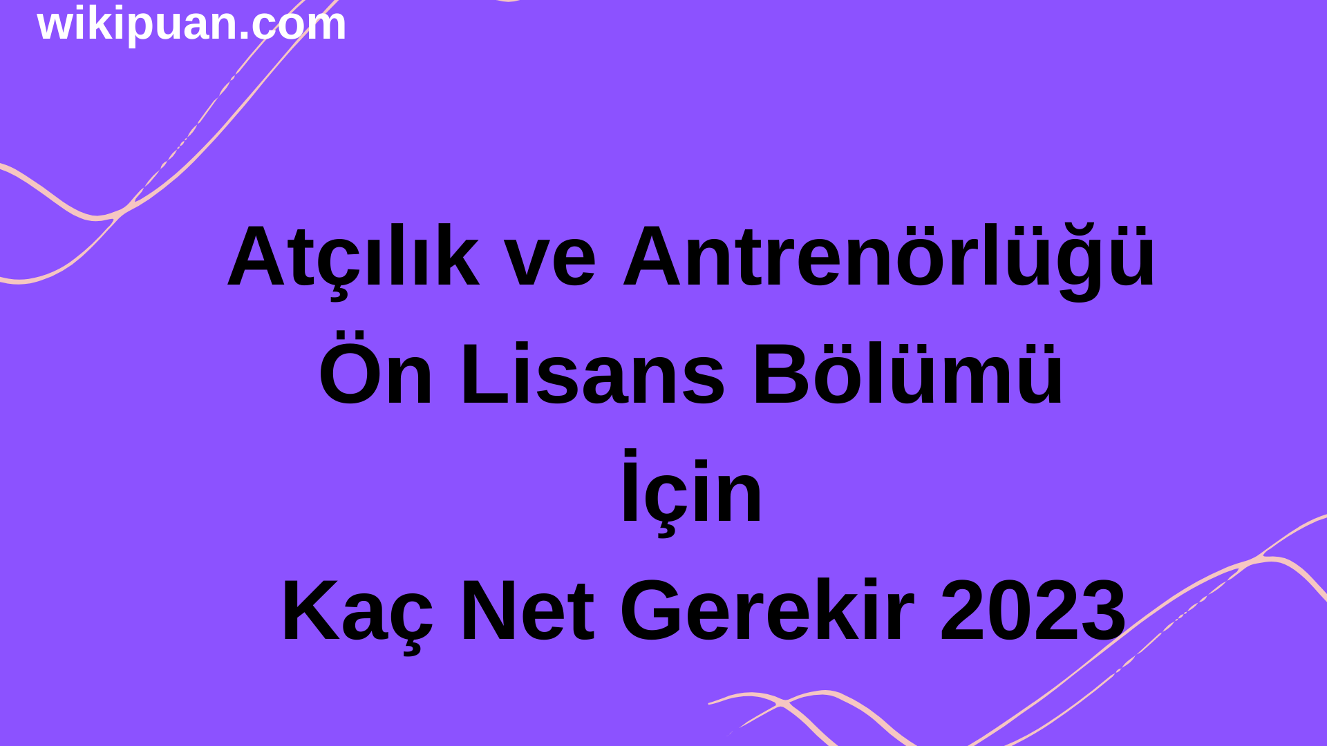 Atçılık ve Antrenörlüğü Ön Lisans Bölümü İçin Kaç Net Gerekir 2023