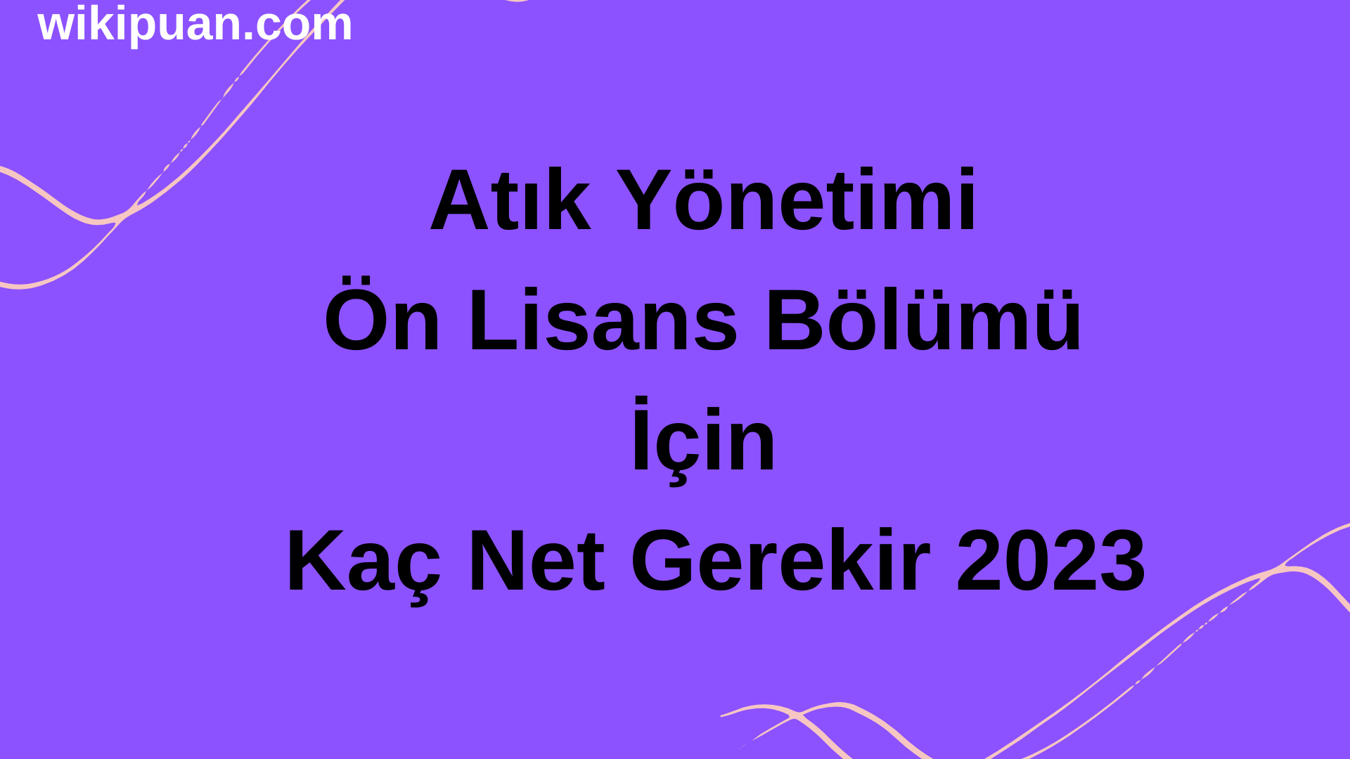 Atık Yönetimi Ön Lisans Bölümü İçin Kaç Net Gerekir 2023