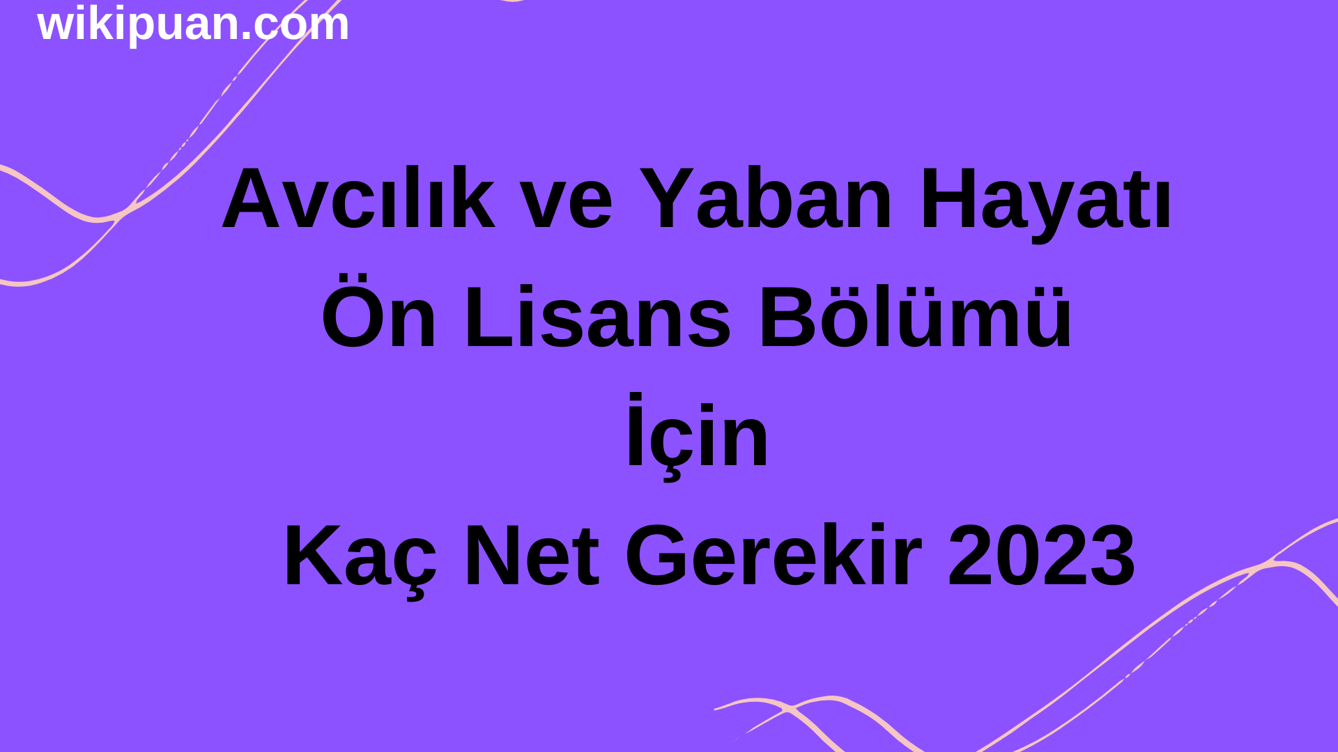 Avcılık ve Yaban Hayatı Ön Lisans Bölümü İçin Kaç Net Gerekir 2023