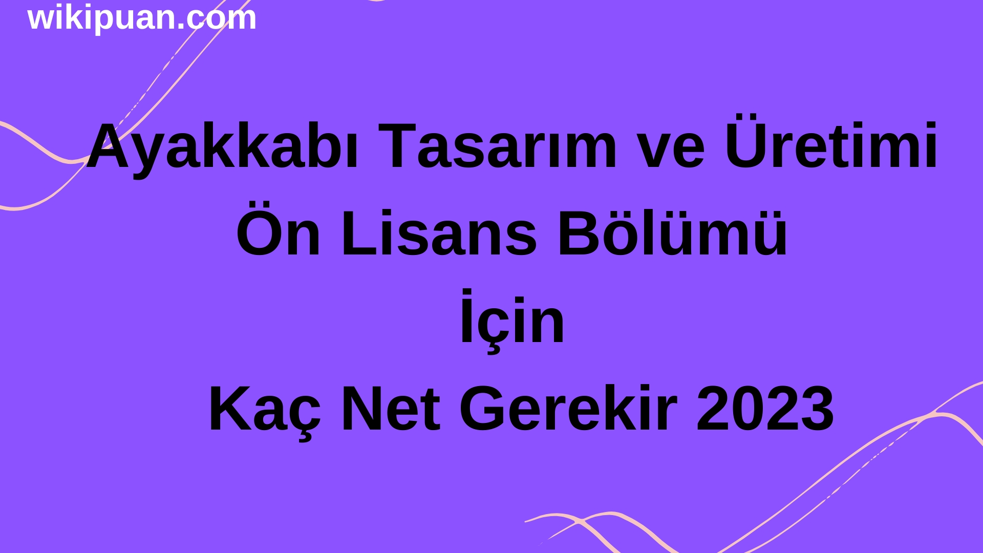 Ayakkabı Tasarım ve Üretimi Ön Lisans Bölümü İçin Kaç Net Gerekir 2023
