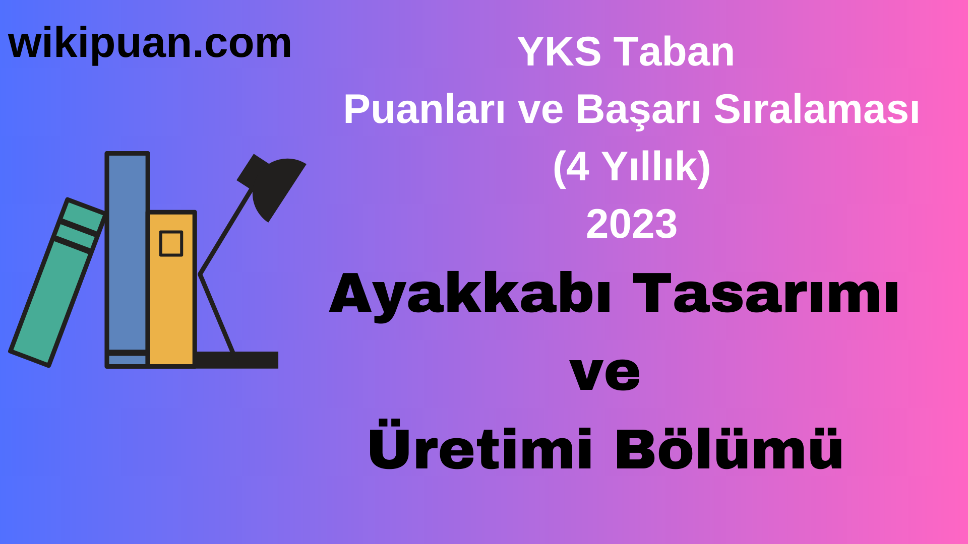 Ayakkabı Tasarımı ve Üretimi Bölümü 2023 Taban Puan & Taban Başarı Sırası