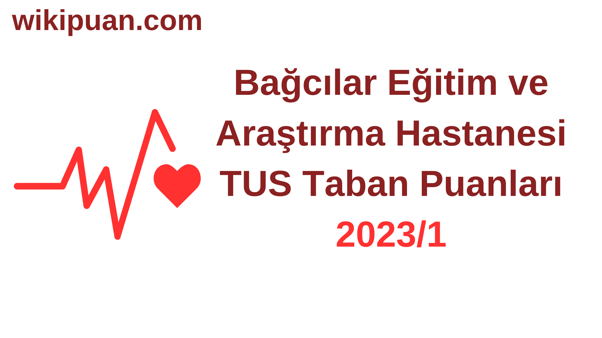 TUS 2023-1. Dönem Bağcılar Eğitim ve Araştırma Hastanesi Taban Puanları