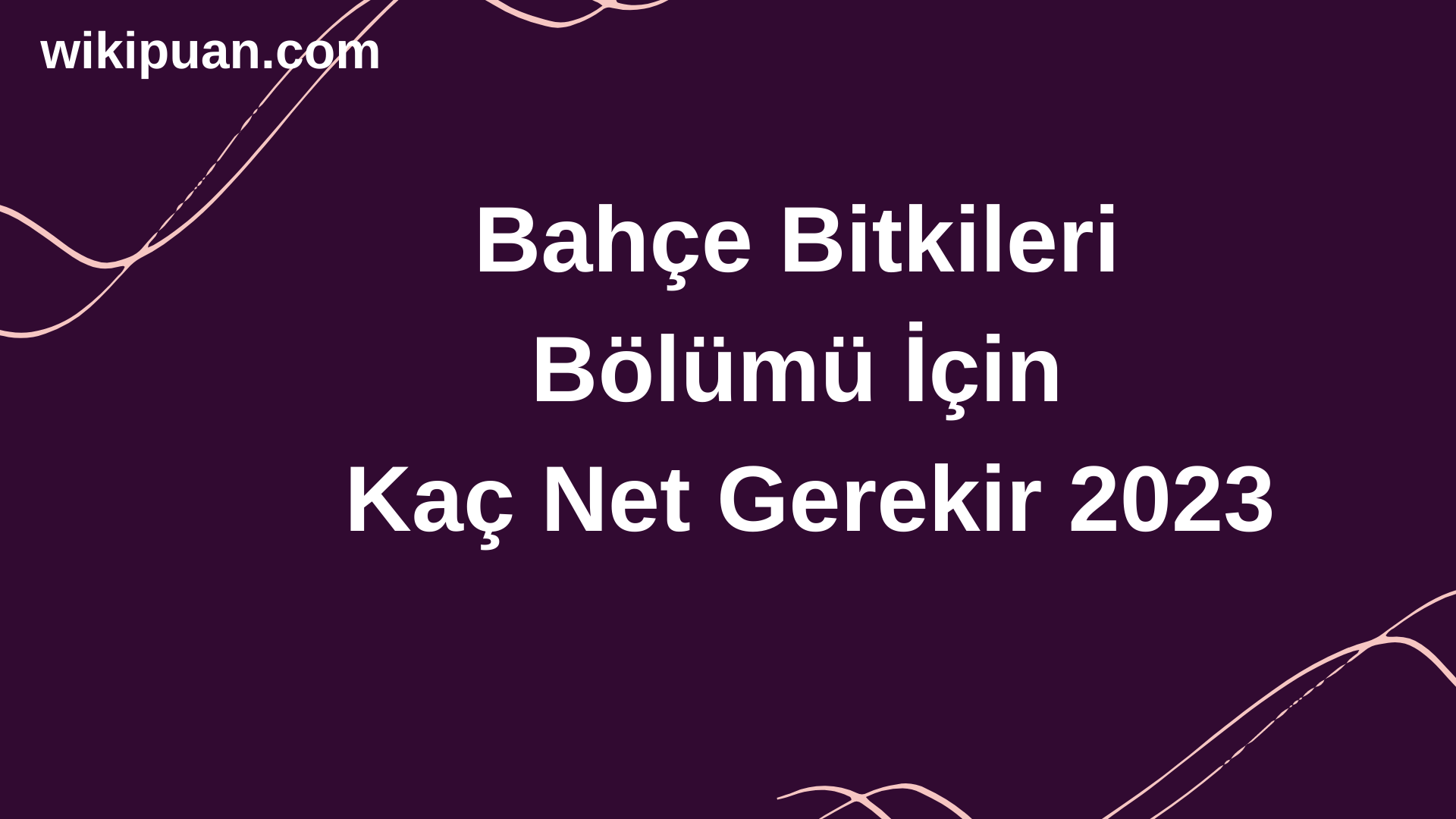Bahçe Bitkileri Bölümü İçin Kaç Net Gerekir 2023