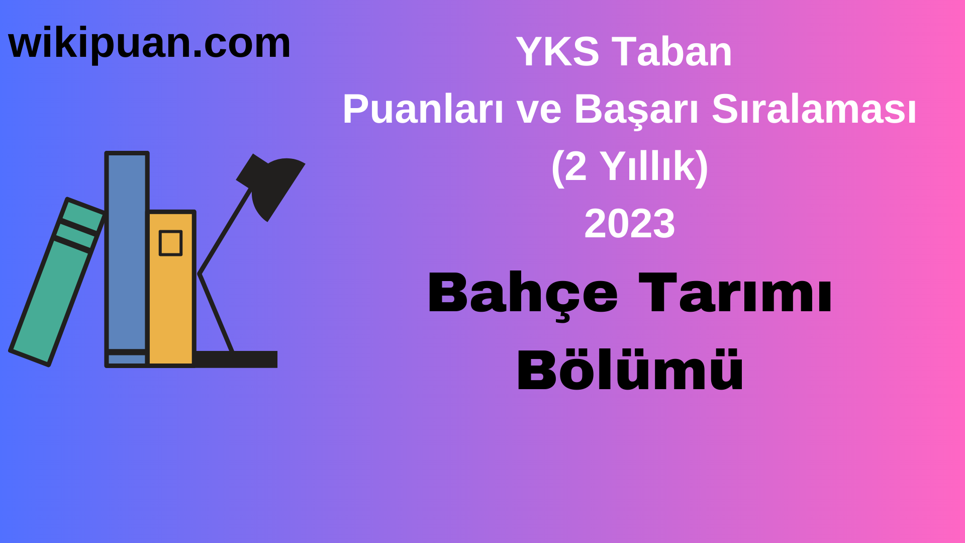 Bahçe Tarımı Bölümü 2023 Taban Puan & Taban Başarı Sırası