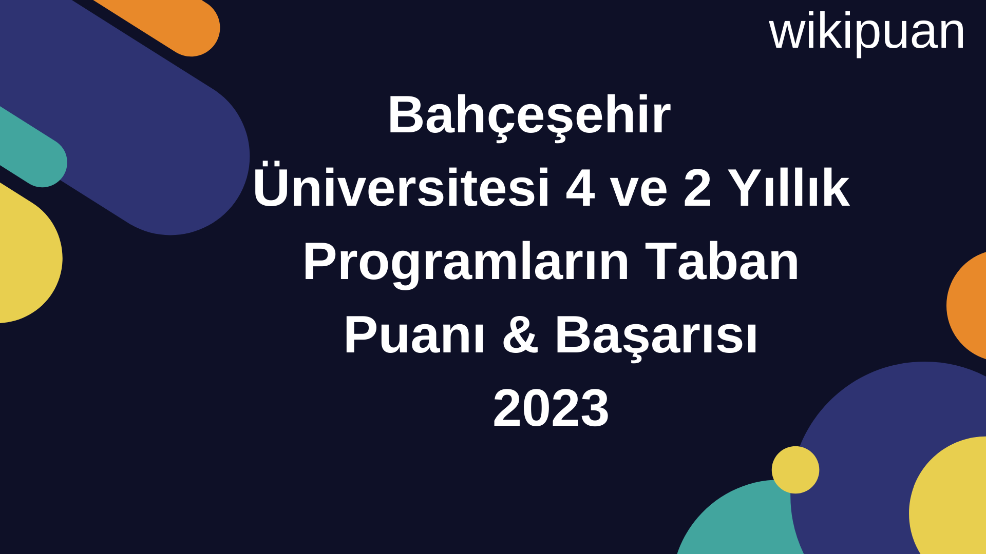 Bahçeşehir Üniversitesi 4 ve 2 Yıllık Programların Taban Puanı & Taban Başarı Sırası 2023