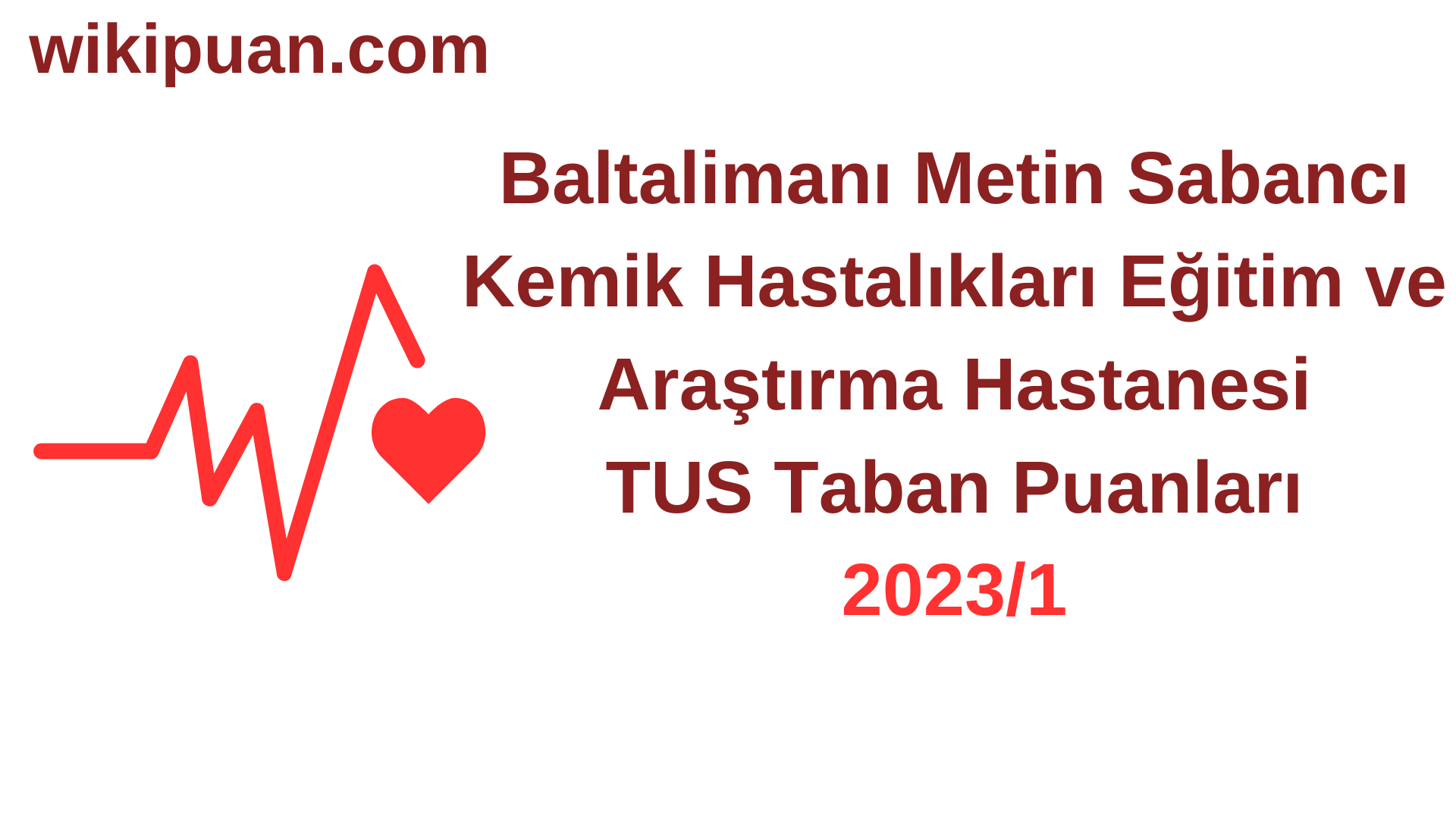 TUS 2023-1. Dönem Baltalimanı Metin Sabancı Kemik Hastalıkları Eğitim ve Araştırma Hastanesi Taban Puanları