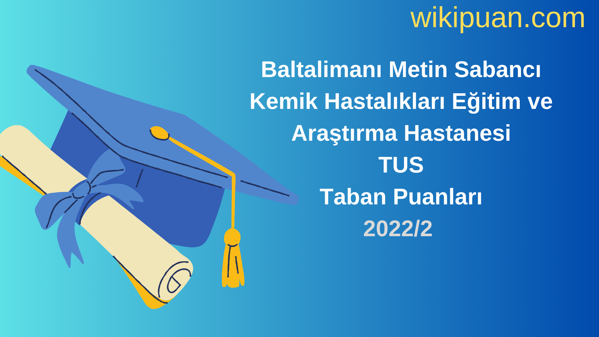 Baltalimanı Metin Sabancı Kemik Hastalıkları Eğitim ve Araştırma Hastanesi TUS Taban Puanları 2022 2.Dönem Verileri