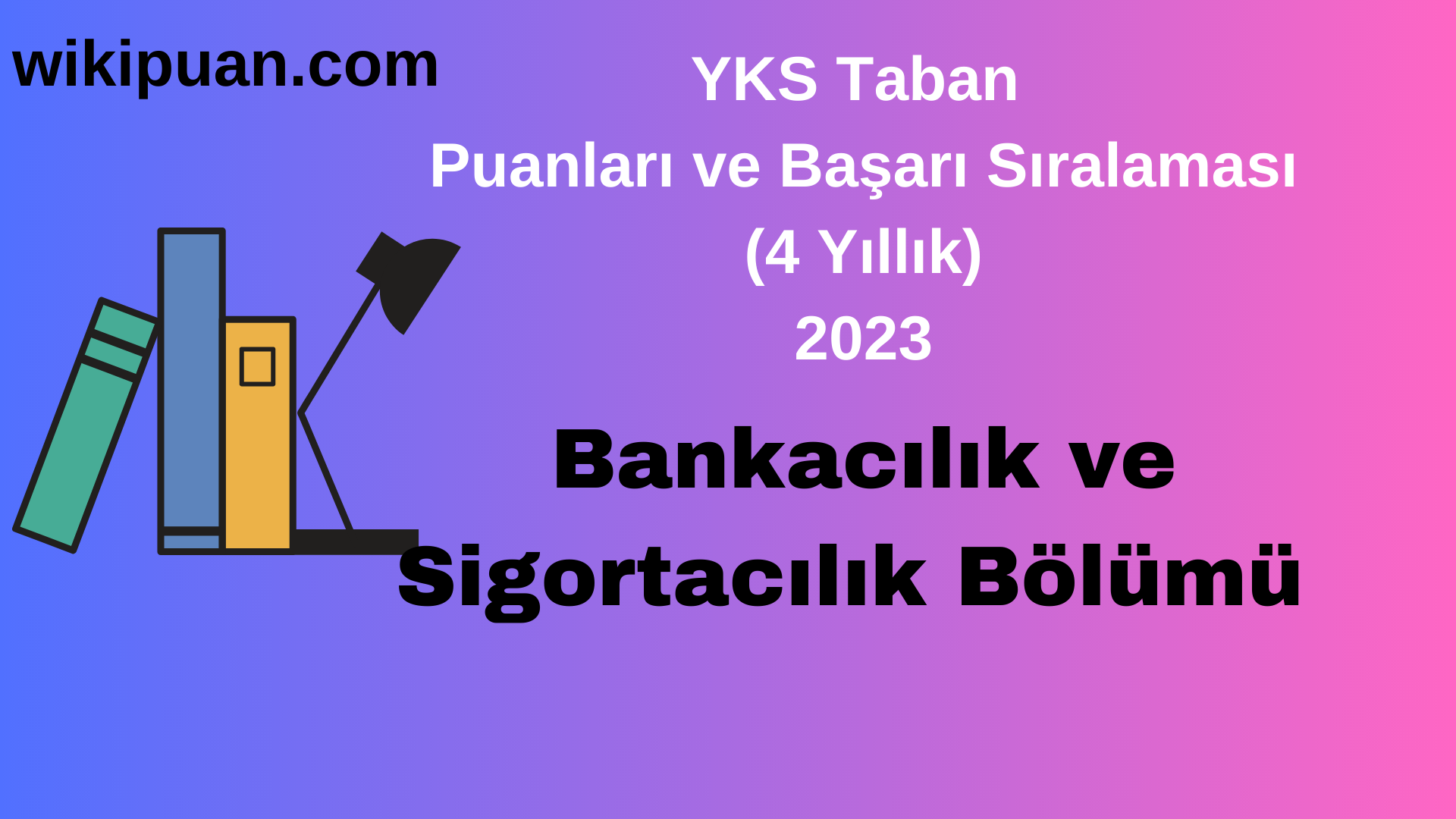 Bankacılık ve Sigortacılık Bölümü 2023 Taban Puan & Taban Başarı Sırası