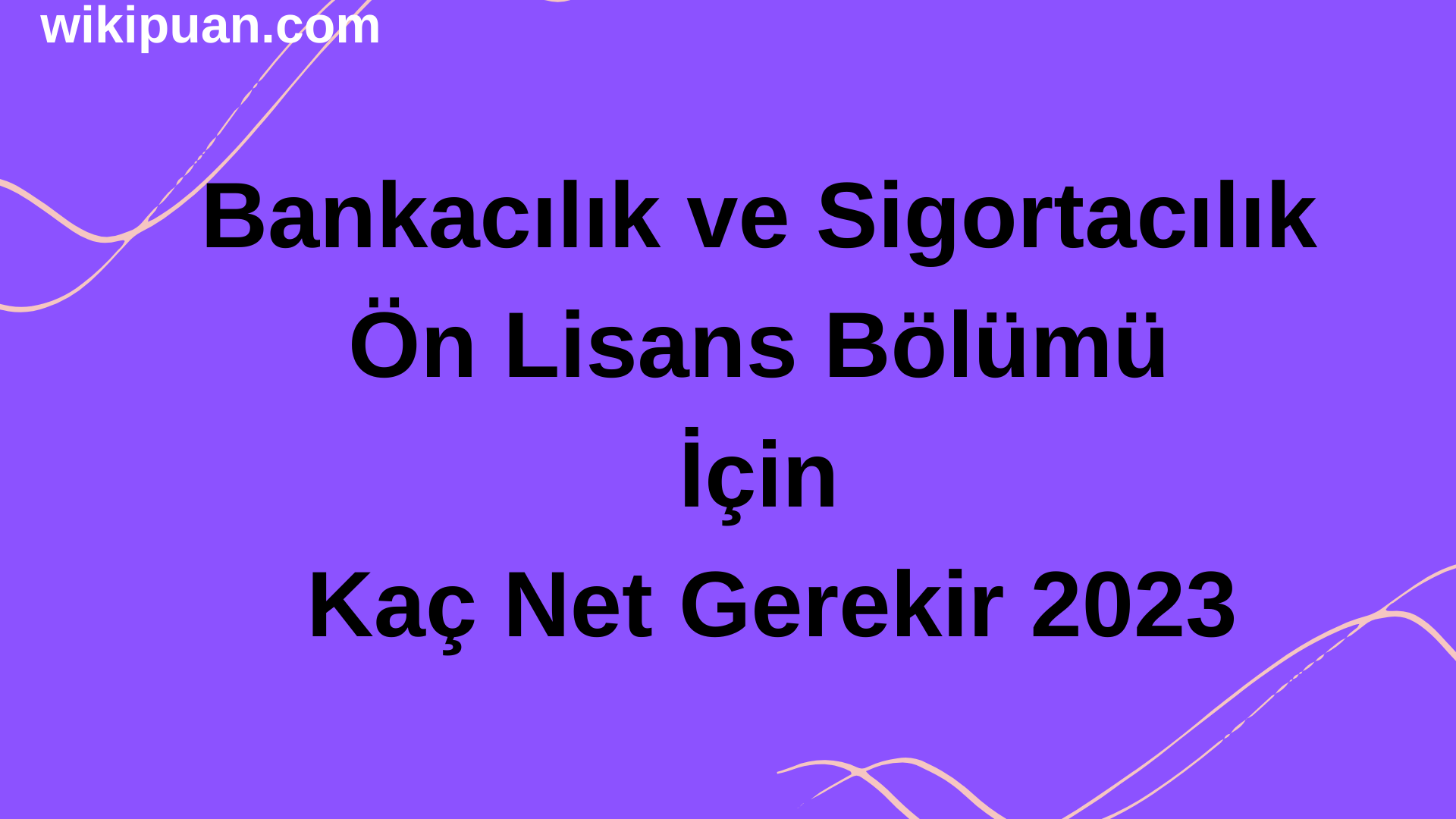 Bankacılık ve Sigortacılık Ön Lisans Bölümü İçin Kaç Net Gerekir 2023