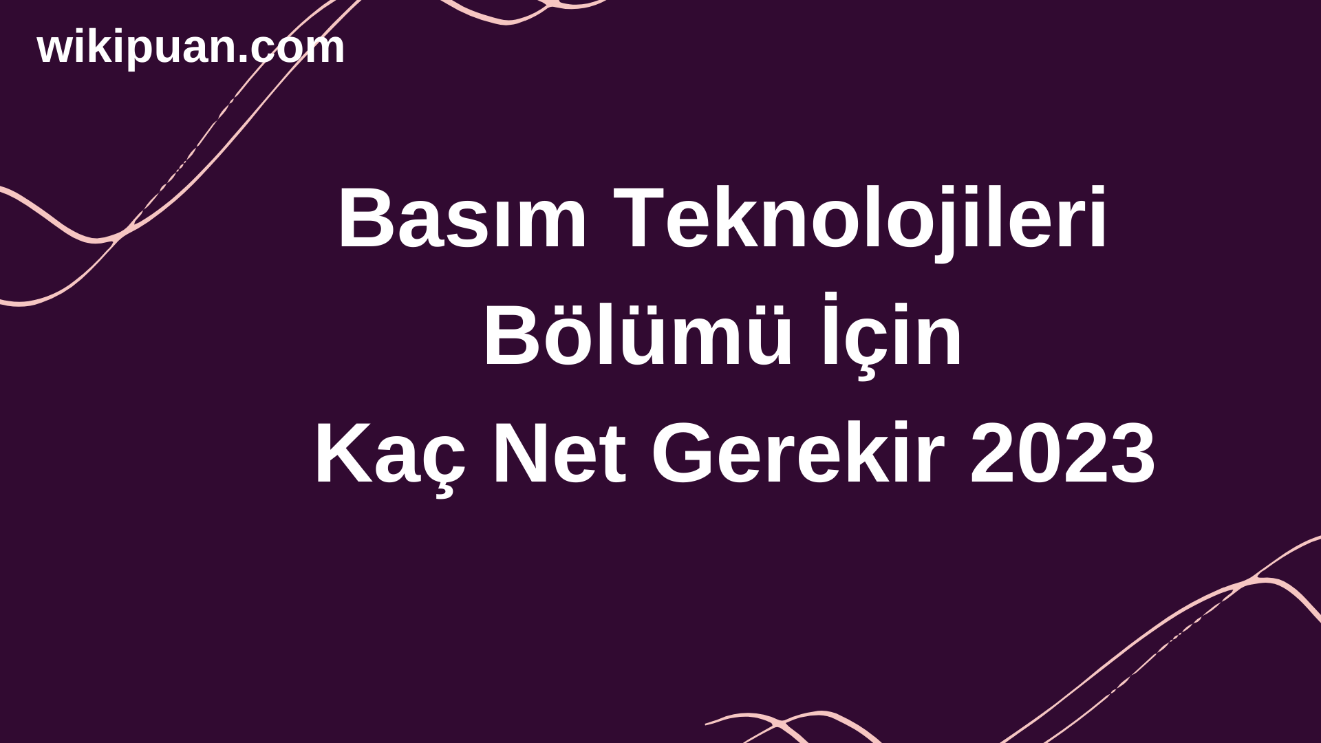 Basım Teknolojileri Bölümü İçin Kaç Net Gerekir 2023