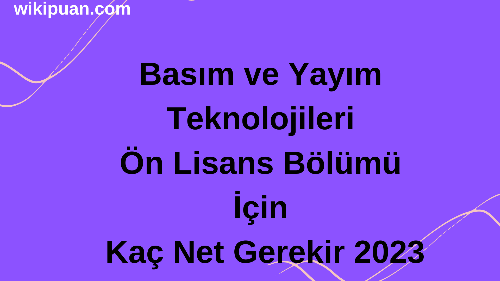 Basım ve Yayım Teknolojileri Ön Lisans Bölümü İçin Kaç Net Gerekir 2023