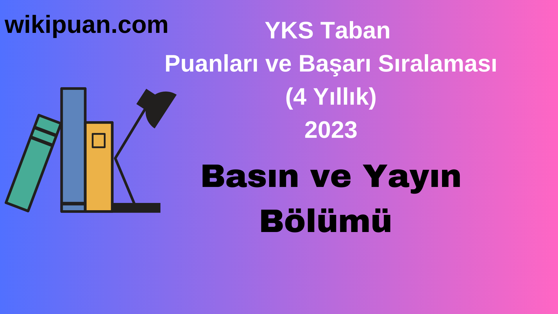 Basın ve Yayın Bölümü 2023 Taban Puan & Taban Başarı Sırası