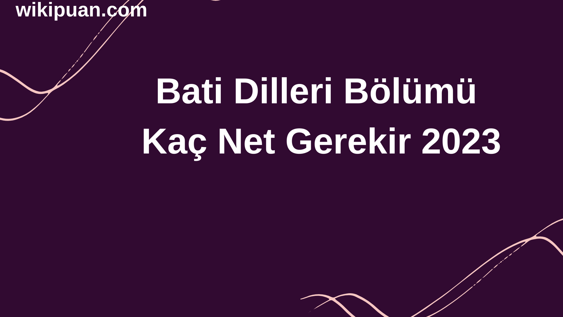 Bati Dilleri Bölümü İçin Kaç Net Gerekir 2023