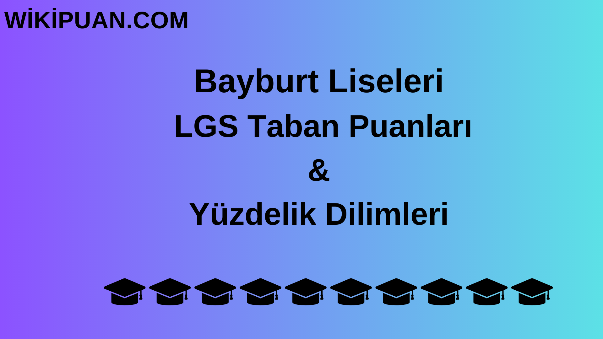 Bayburt Liseleri LGS Taban Puanları & Yüzdelik Dilimleri 2023 MEB-LGS