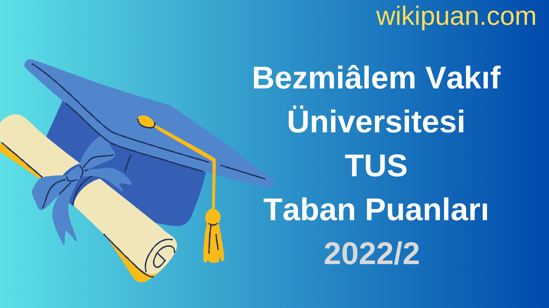 Bezmiâlem Vakıf Üniversitesi TUS Taban Puanları 2022 2.Dönem Verileri