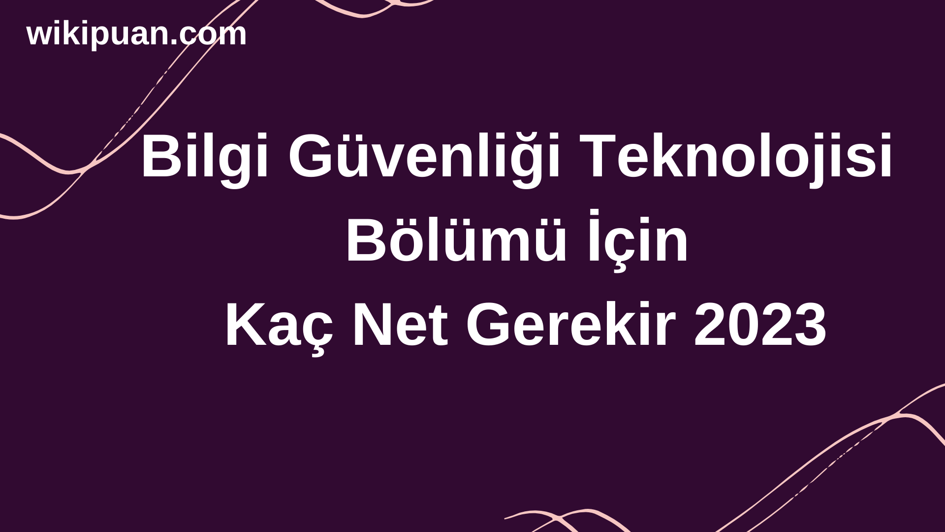 Bilgi Güvenliği Teknolojisi Bölümü İçin Kaç Net Gerekir 2023