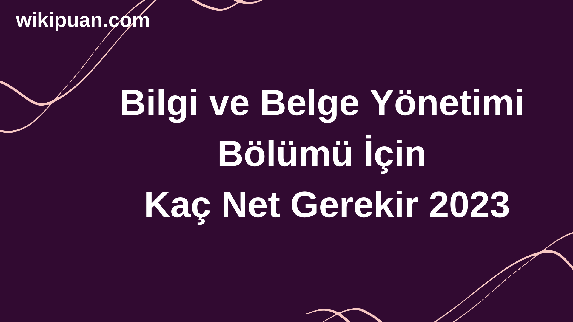 Bilgi ve Belge Yönetimi Bölümü İçin Kaç Net Gerekir 2023