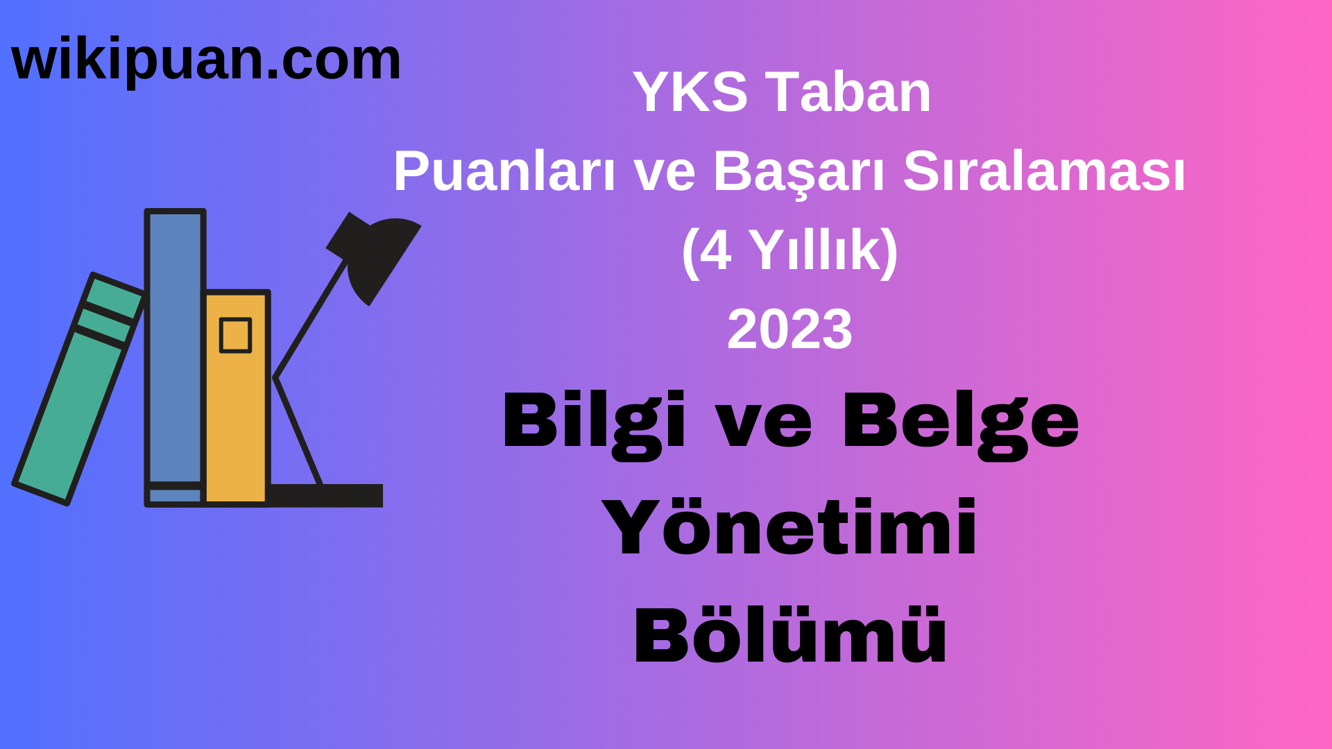 Bilgi ve Belge Yönetimi Bölümü 2023 Taban Puan & Taban Başarı Sırası